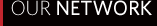 OUR NETWORK